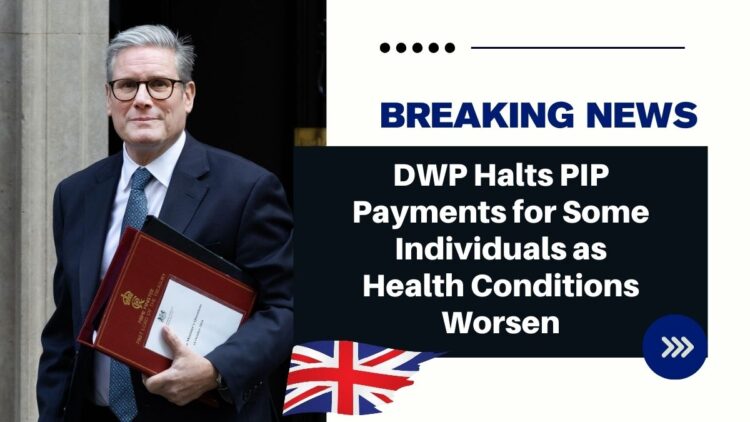 DWP Halts PIP Payments for Some Individuals as Health Conditions Worsen