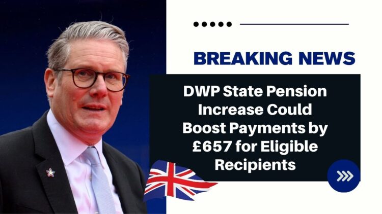 DWP State Pension Increase Could Boost Payments by £657 for Eligible Recipients